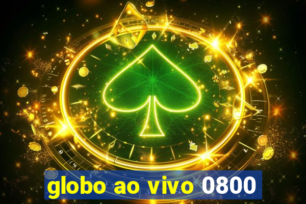 globo ao vivo 0800